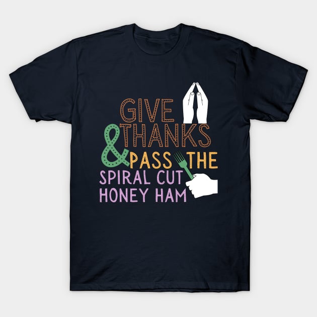 Honey Ham Thanksgiving Dinner Funny T-Shirt by WearablePSA